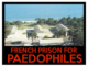 FRENCH PRISON FOR PEDOPHILE IN FRANCE